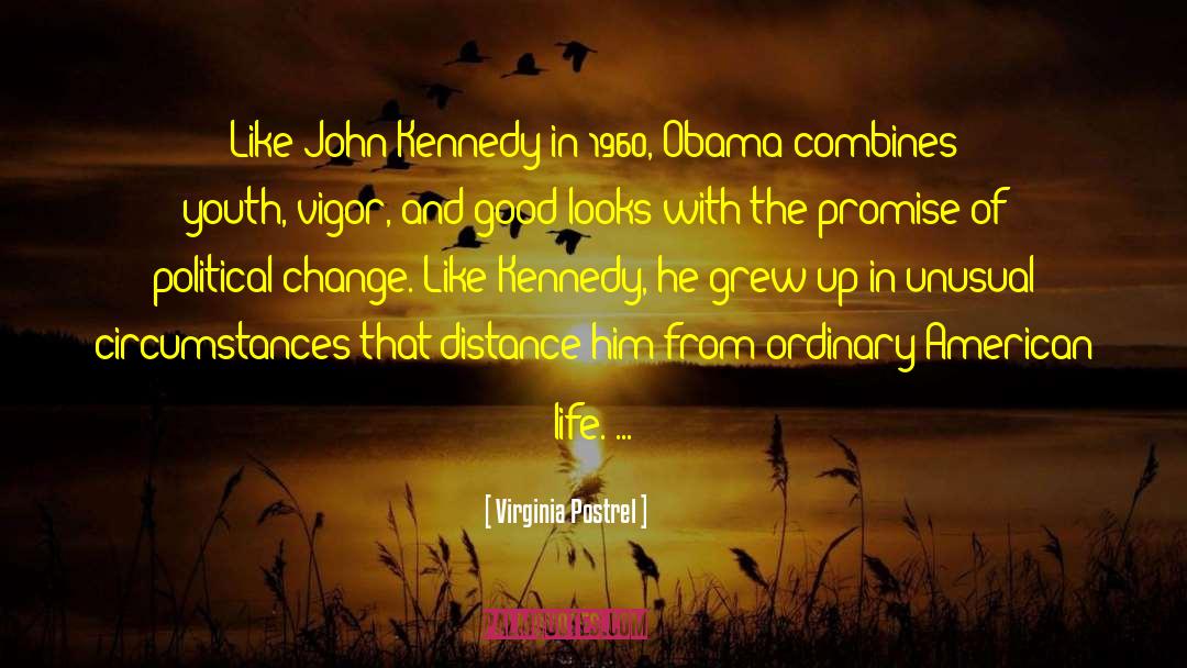 Virginia Postrel Quotes: Like John Kennedy in 1960,