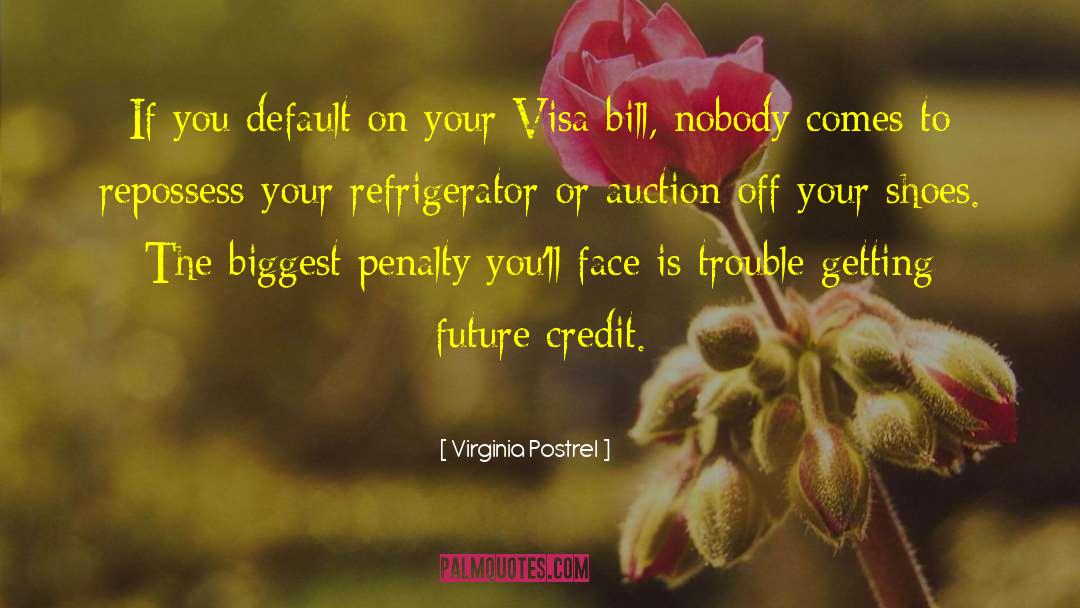 Virginia Postrel Quotes: If you default on your