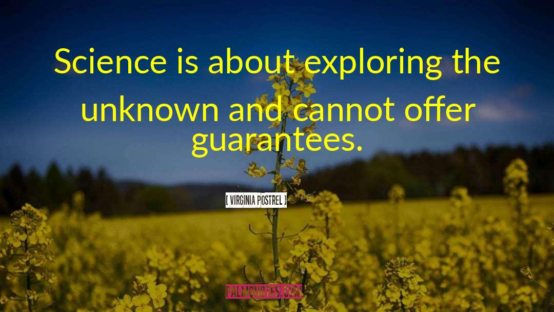 Virginia Postrel Quotes: Science is about exploring the