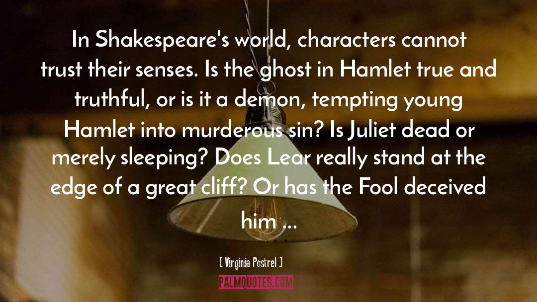 Virginia Postrel Quotes: In Shakespeare's world, characters cannot