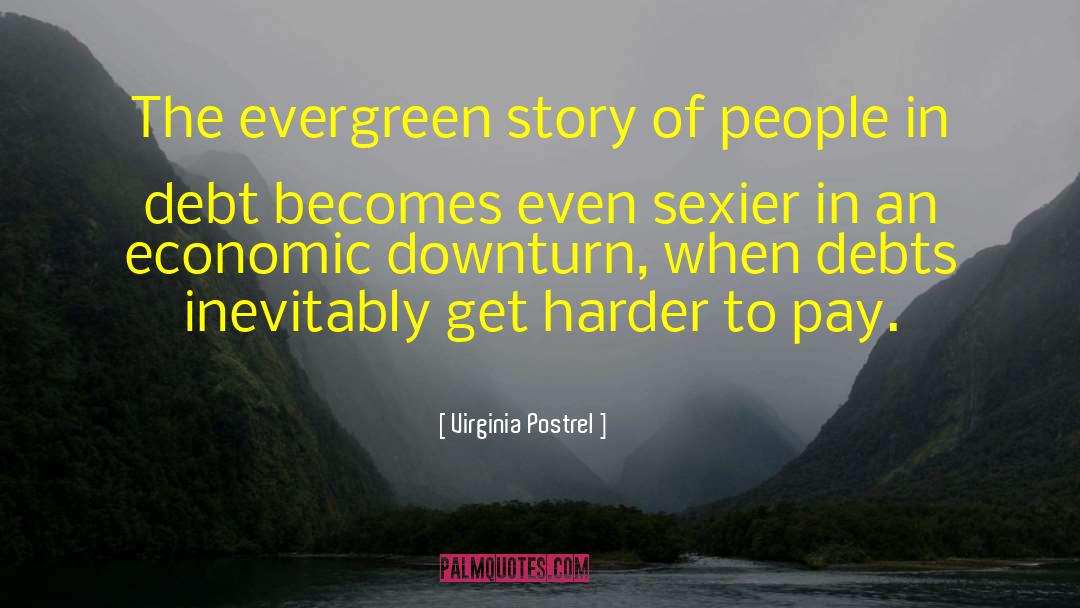 Virginia Postrel Quotes: The evergreen story of people