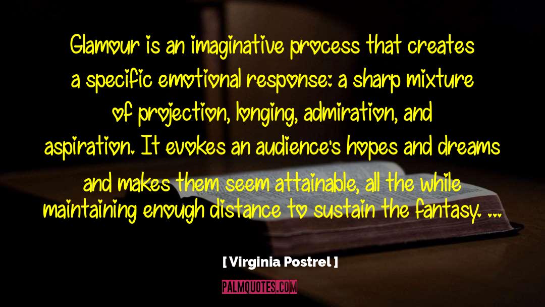 Virginia Postrel Quotes: Glamour is an imaginative process