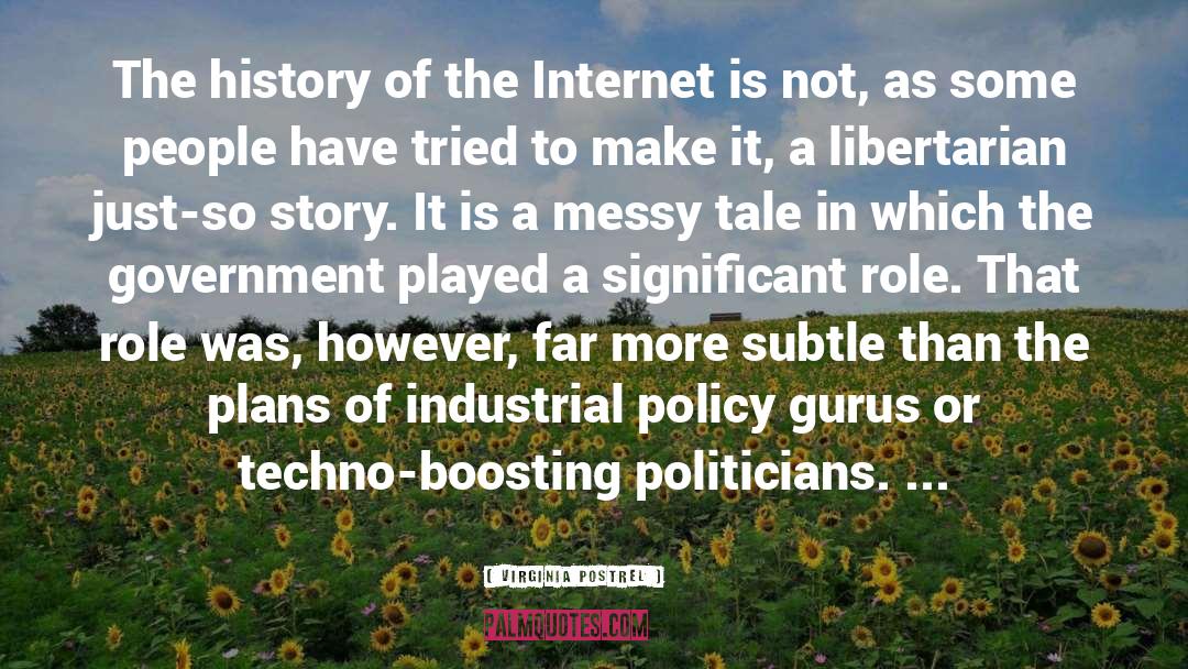 Virginia Postrel Quotes: The history of the Internet