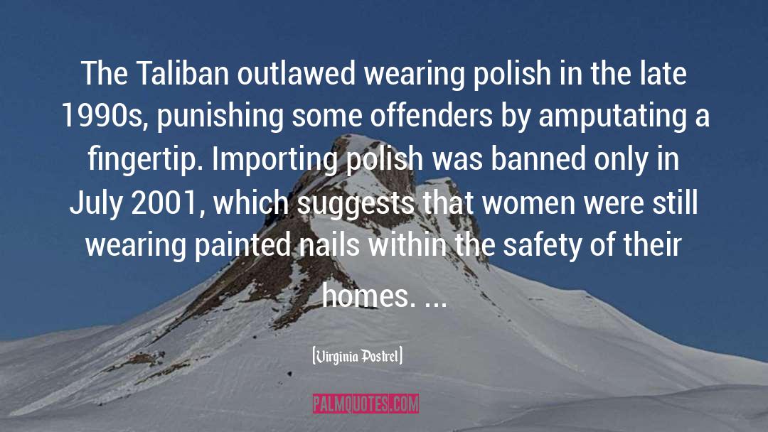 Virginia Postrel Quotes: The Taliban outlawed wearing polish