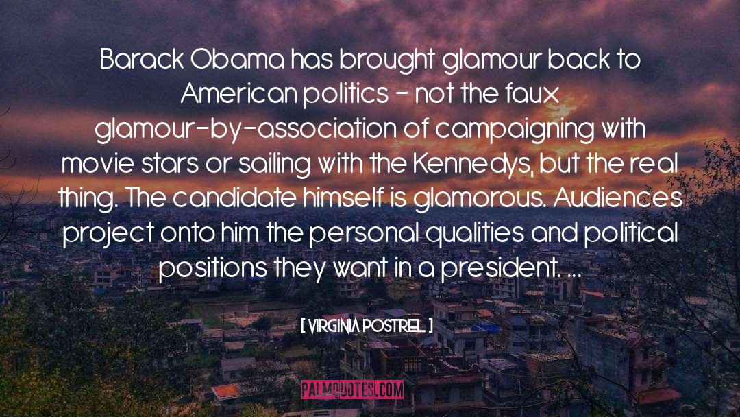 Virginia Postrel Quotes: Barack Obama has brought glamour