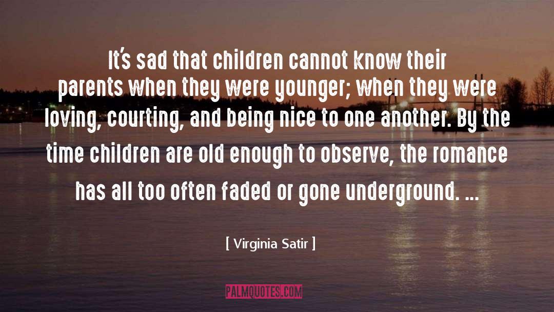 Virginia Satir Quotes: It's sad that children cannot