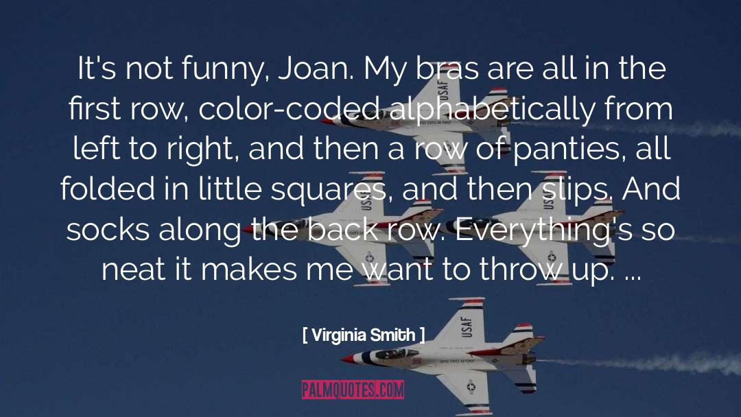 Virginia Smith Quotes: It's not funny, Joan. My