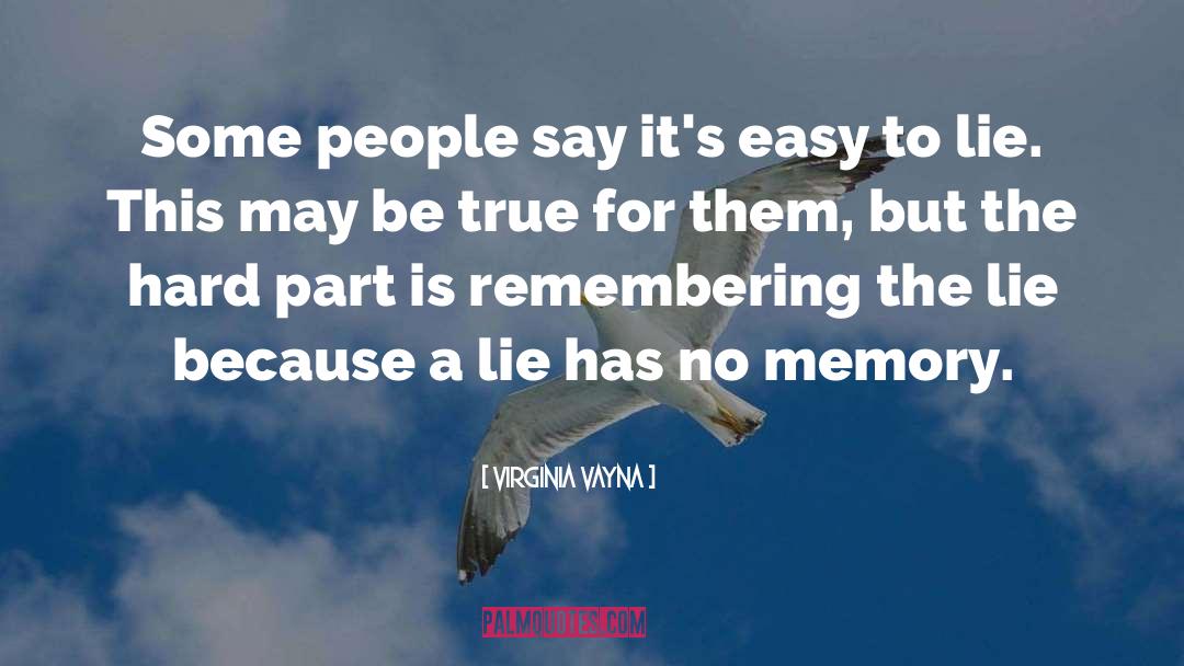 Virginia Vayna Quotes: Some people say it's easy