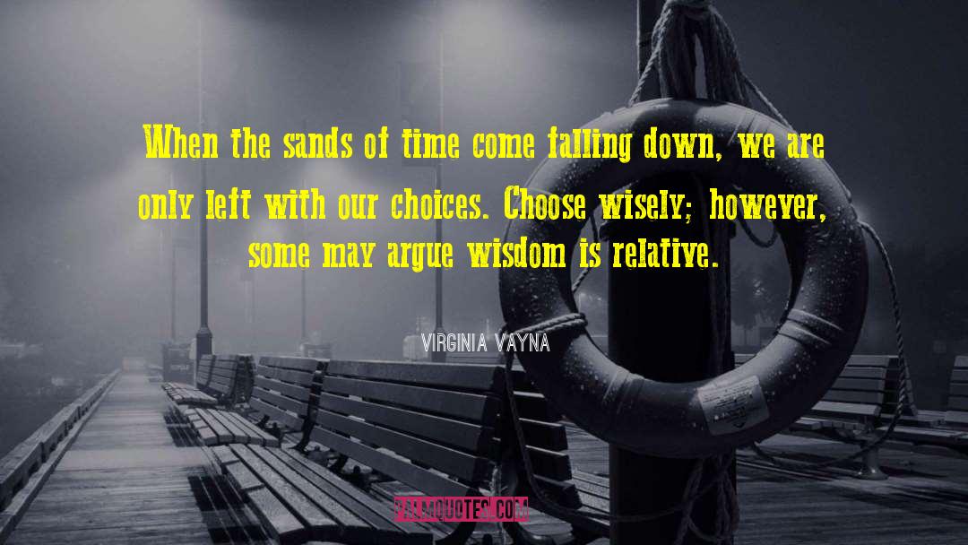 Virginia Vayna Quotes: When the sands of time