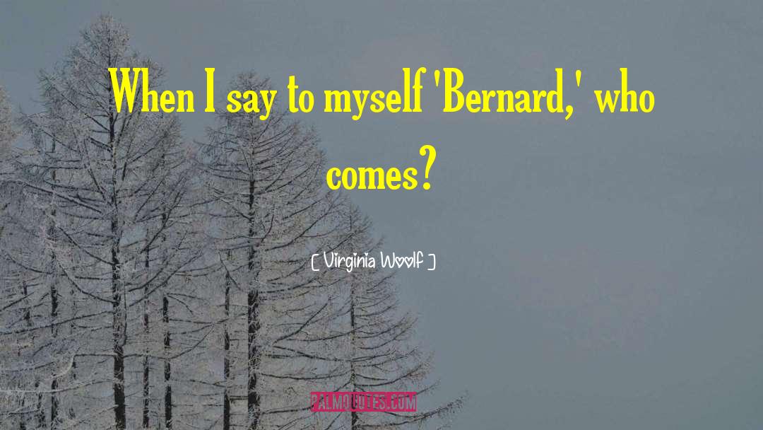 Virginia Woolf Quotes: When I say to myself