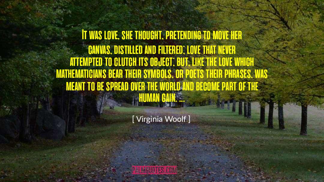 Virginia Woolf Quotes: It was love, she thought,