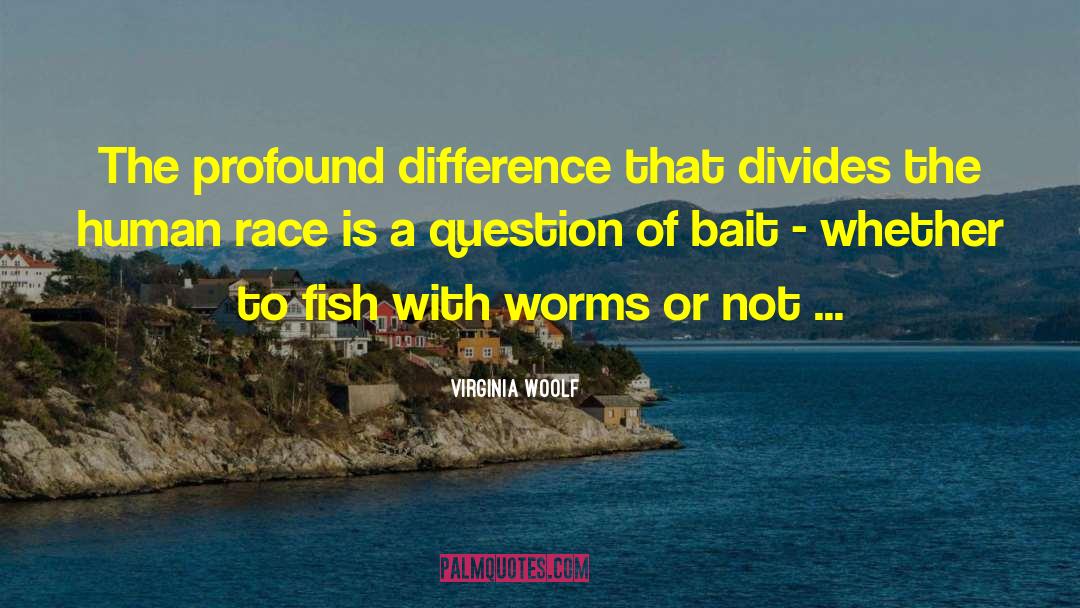 Virginia Woolf Quotes: The profound difference that divides