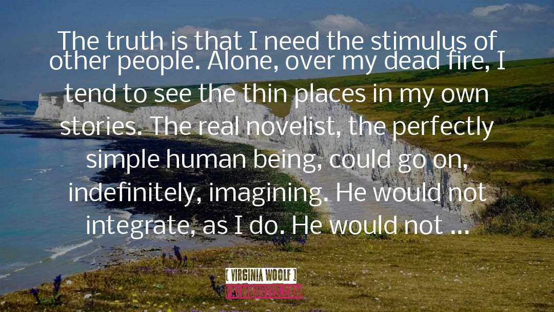 Virginia Woolf Quotes: The truth is that I