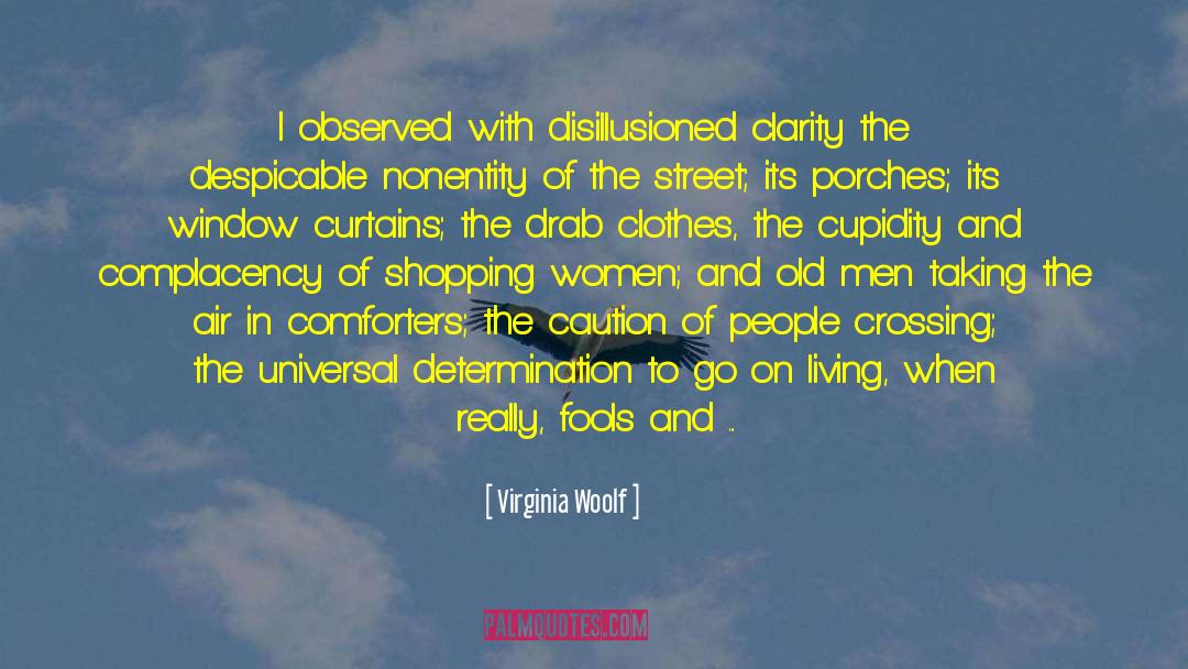 Virginia Woolf Quotes: I observed with disillusioned clarity