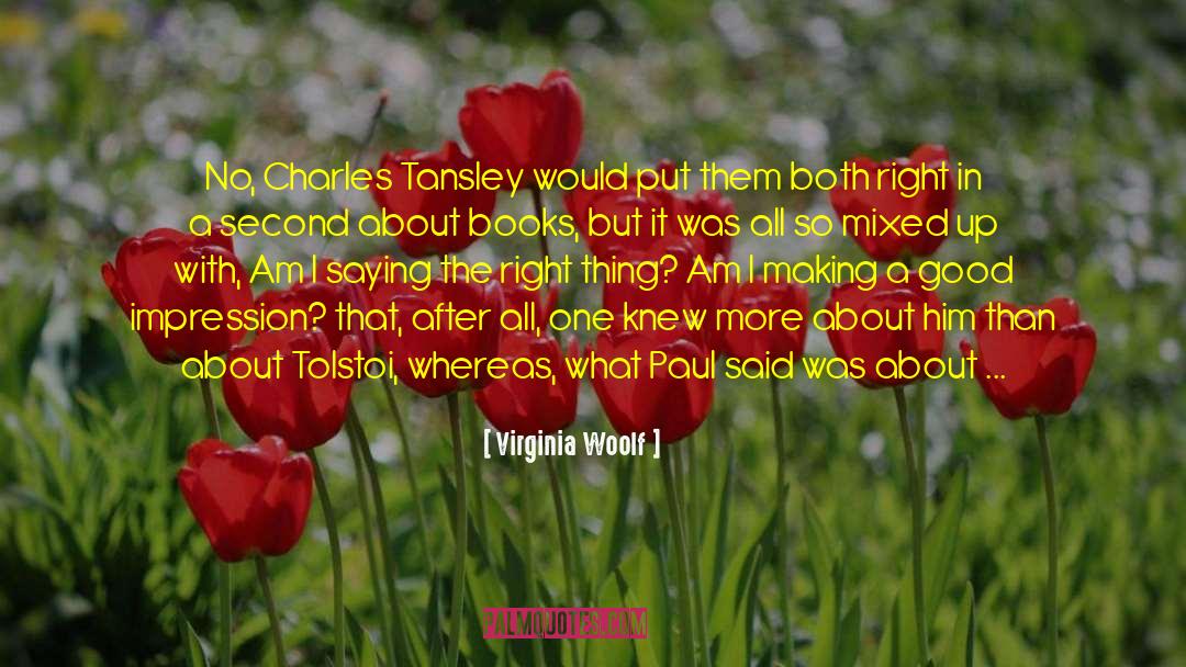 Virginia Woolf Quotes: No, Charles Tansley would put