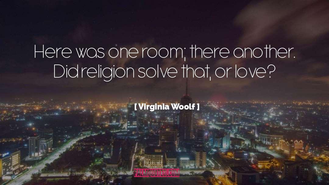 Virginia Woolf Quotes: Here was one room; there