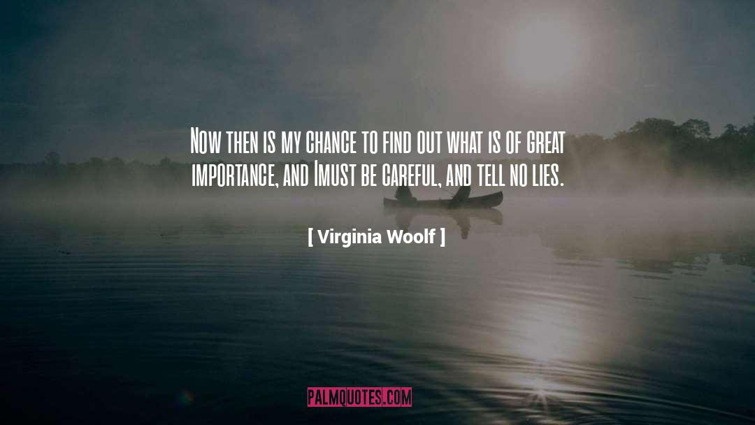 Virginia Woolf Quotes: Now then is my chance