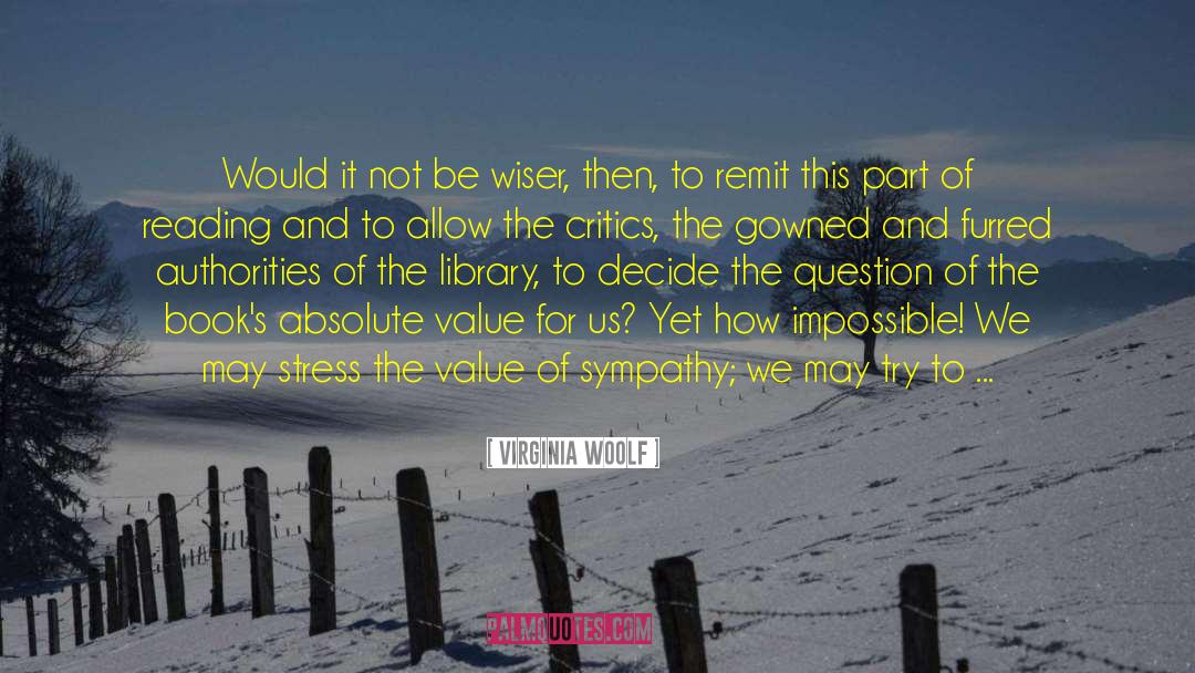 Virginia Woolf Quotes: Would it not be wiser,