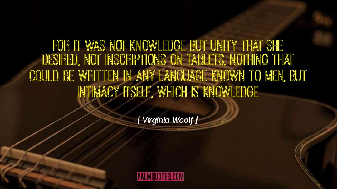 Virginia Woolf Quotes: For it was not knowledge