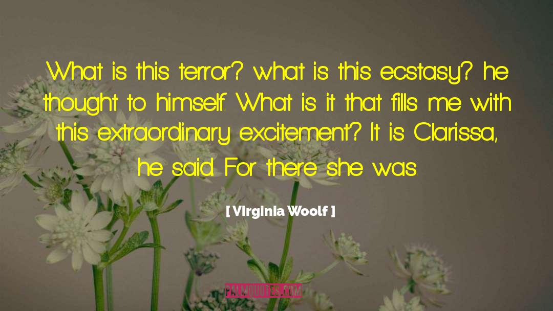 Virginia Woolf Quotes: What is this terror? what