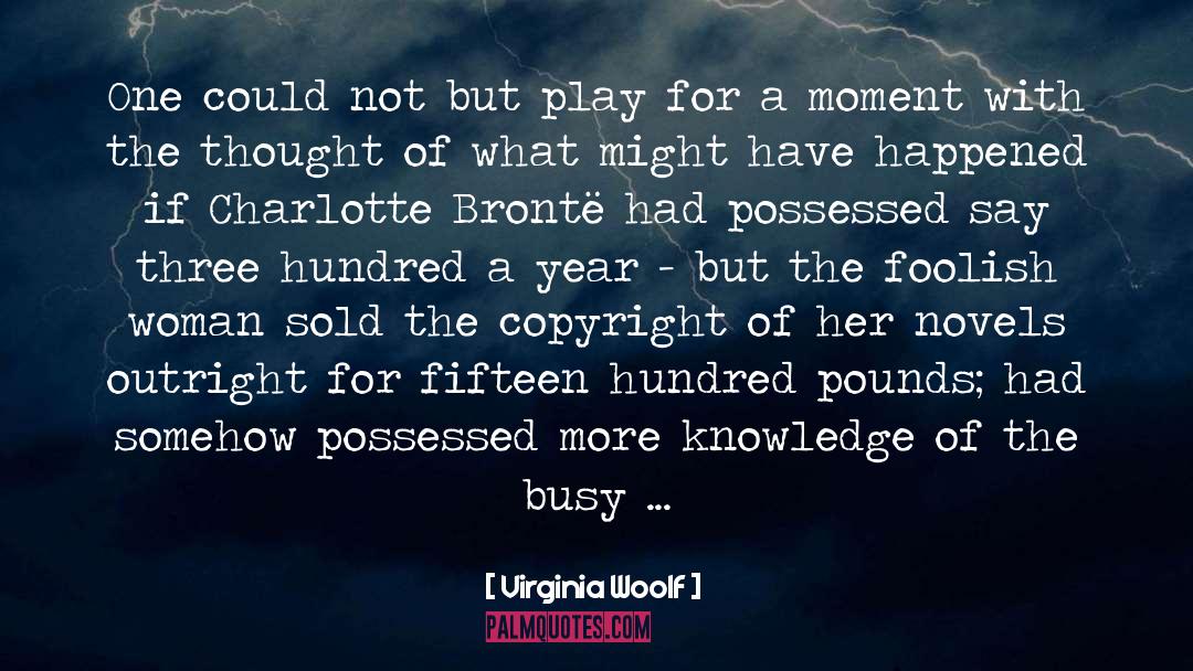 Virginia Woolf Quotes: One could not but play