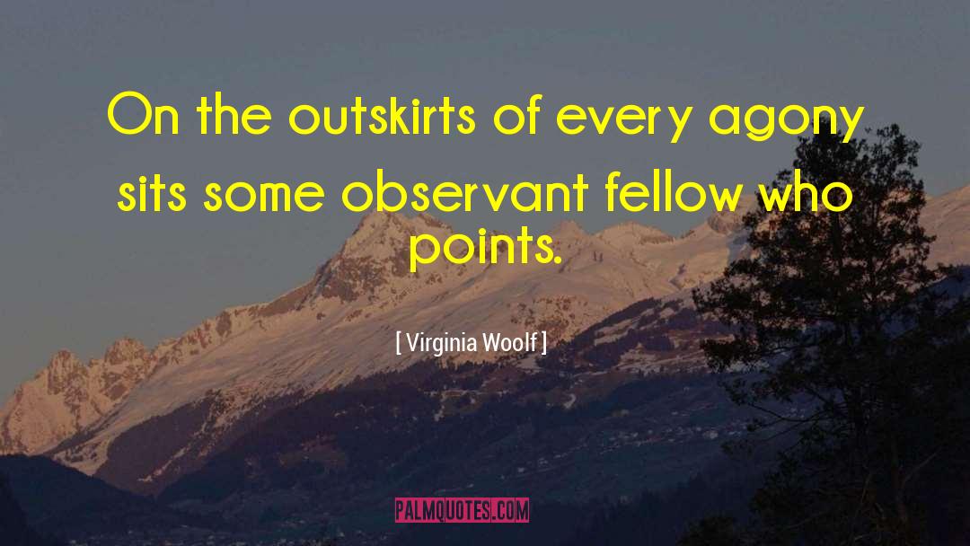 Virginia Woolf Quotes: On the outskirts of every