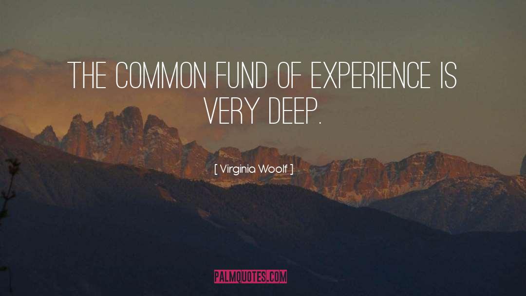 Virginia Woolf Quotes: The common fund of experience