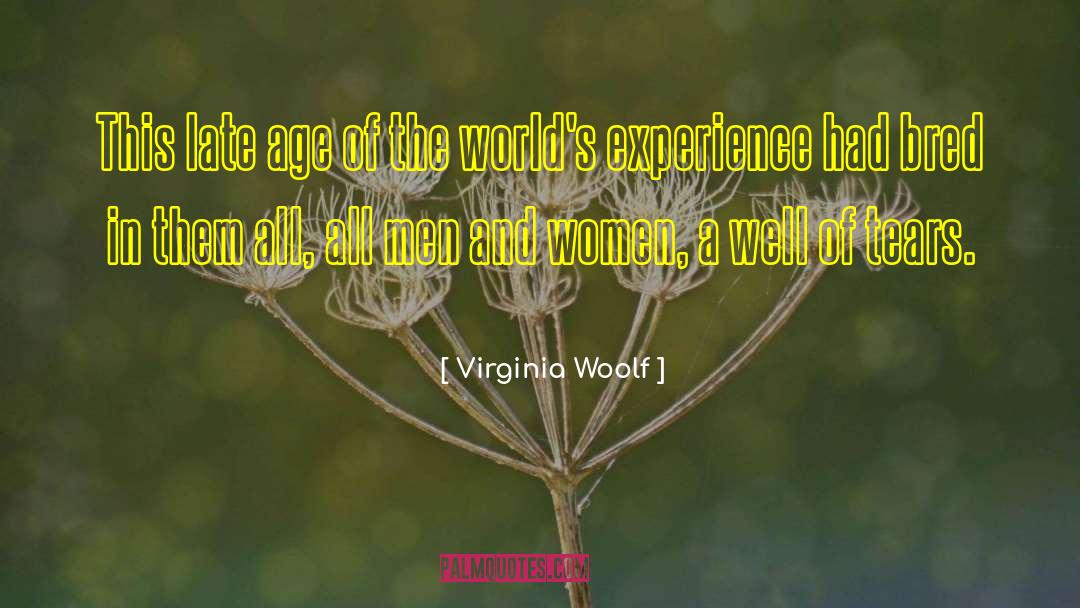 Virginia Woolf Quotes: This late age of the