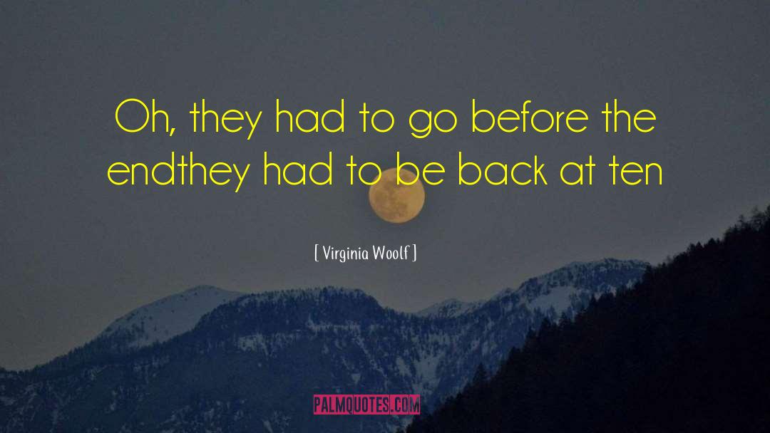 Virginia Woolf Quotes: Oh, they had to go