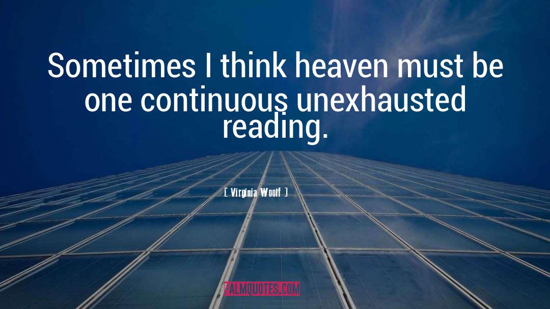 Virginia Woolf Quotes: Sometimes I think heaven must