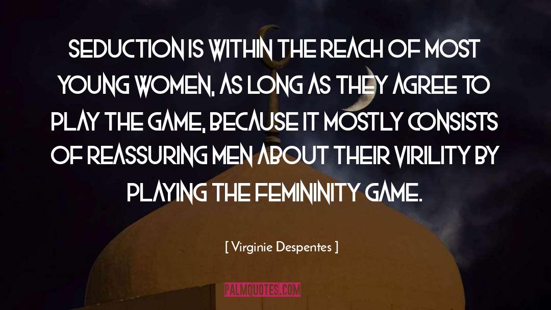 Virginie Despentes Quotes: Seduction is within the reach