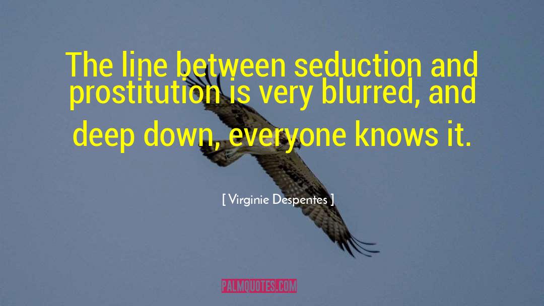 Virginie Despentes Quotes: The line between seduction and