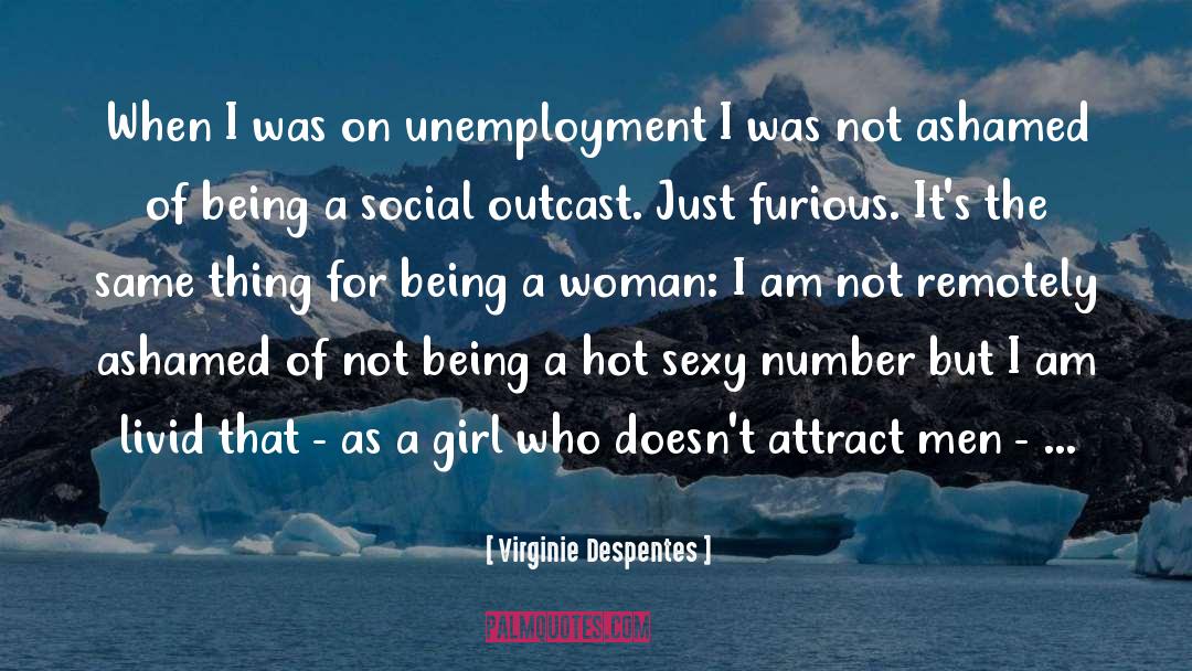 Virginie Despentes Quotes: When I was on unemployment