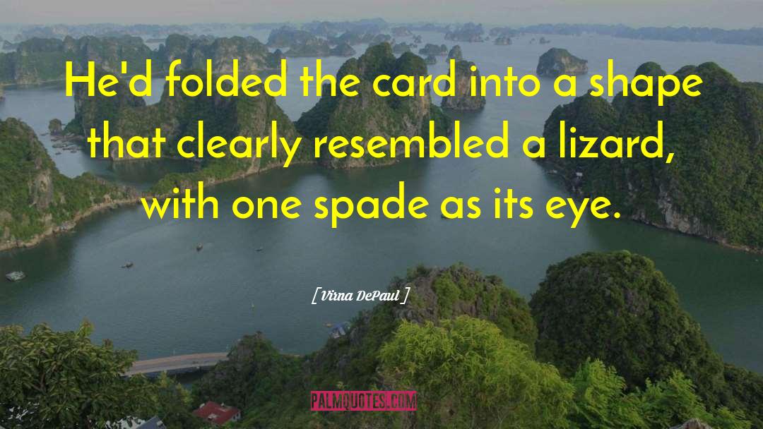 Virna DePaul Quotes: He'd folded the card into