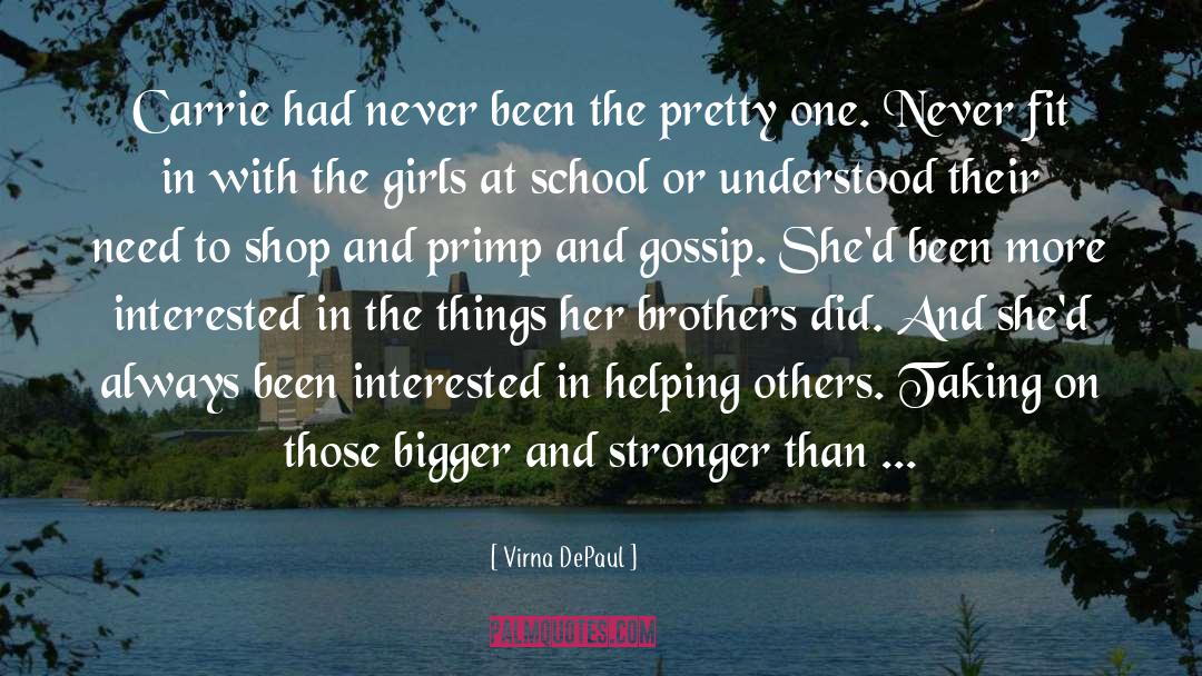 Virna DePaul Quotes: Carrie had never been the