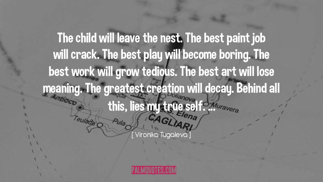 Vironika Tugaleva Quotes: The child will leave the