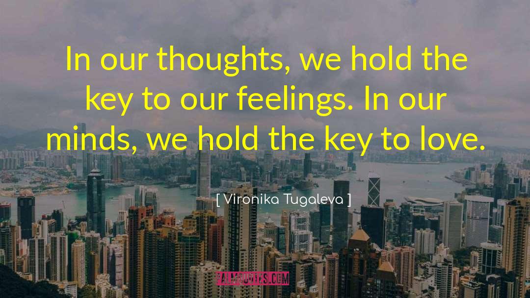 Vironika Tugaleva Quotes: In our thoughts, we hold