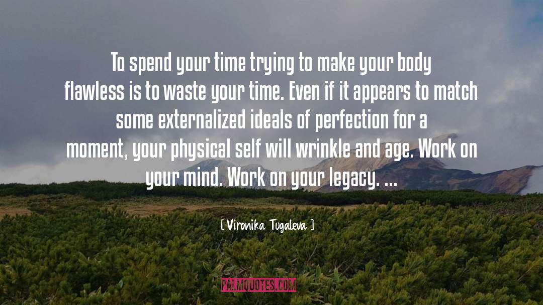 Vironika Tugaleva Quotes: To spend your time trying