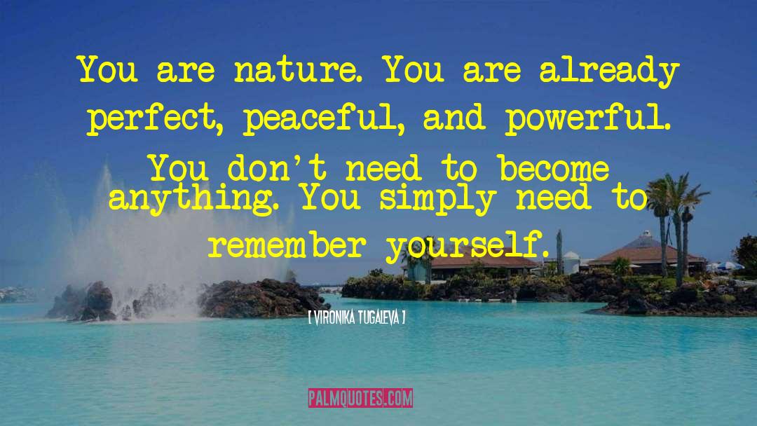 Vironika Tugaleva Quotes: You are nature. You are