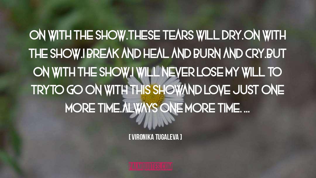 Vironika Tugaleva Quotes: On with the show.<br />These