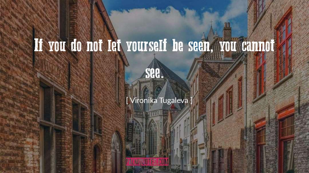 Vironika Tugaleva Quotes: If you do not let