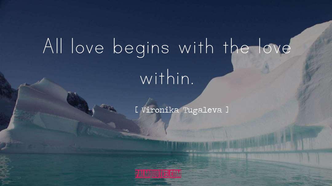 Vironika Tugaleva Quotes: All love begins with the