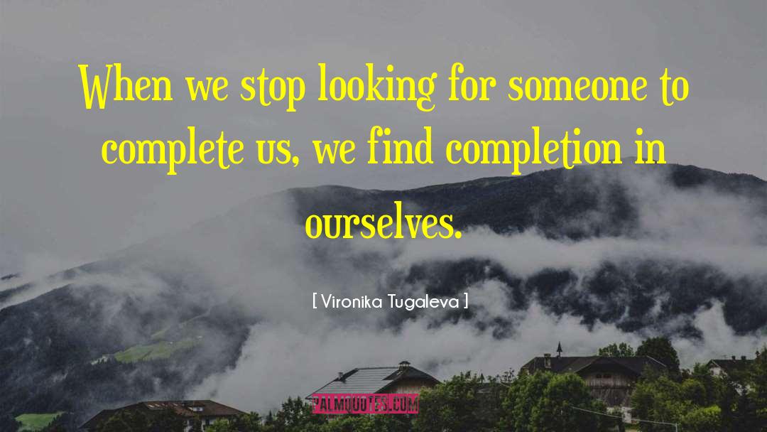 Vironika Tugaleva Quotes: When we stop looking for