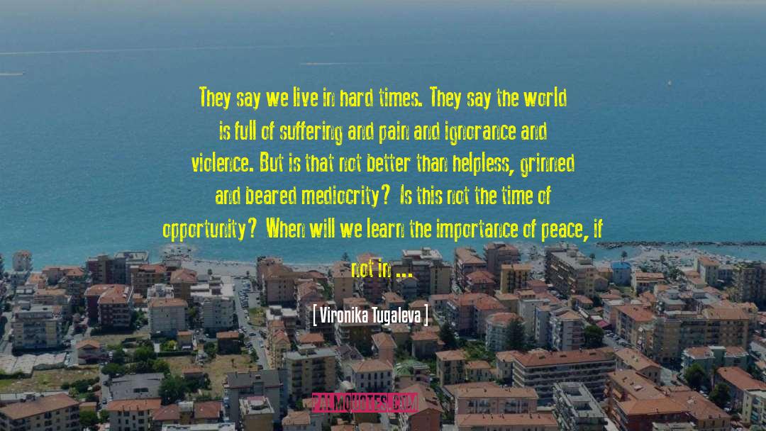 Vironika Tugaleva Quotes: They say we live in