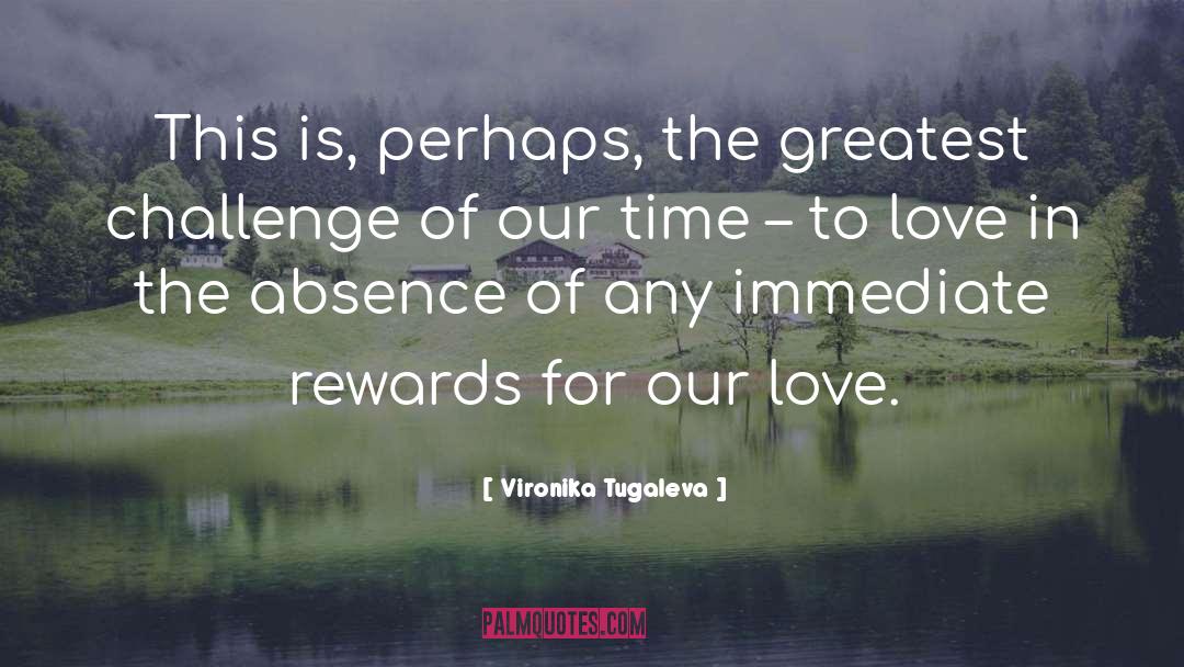 Vironika Tugaleva Quotes: This is, perhaps, the greatest