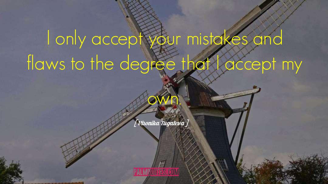 Vironika Tugaleva Quotes: I only accept your mistakes