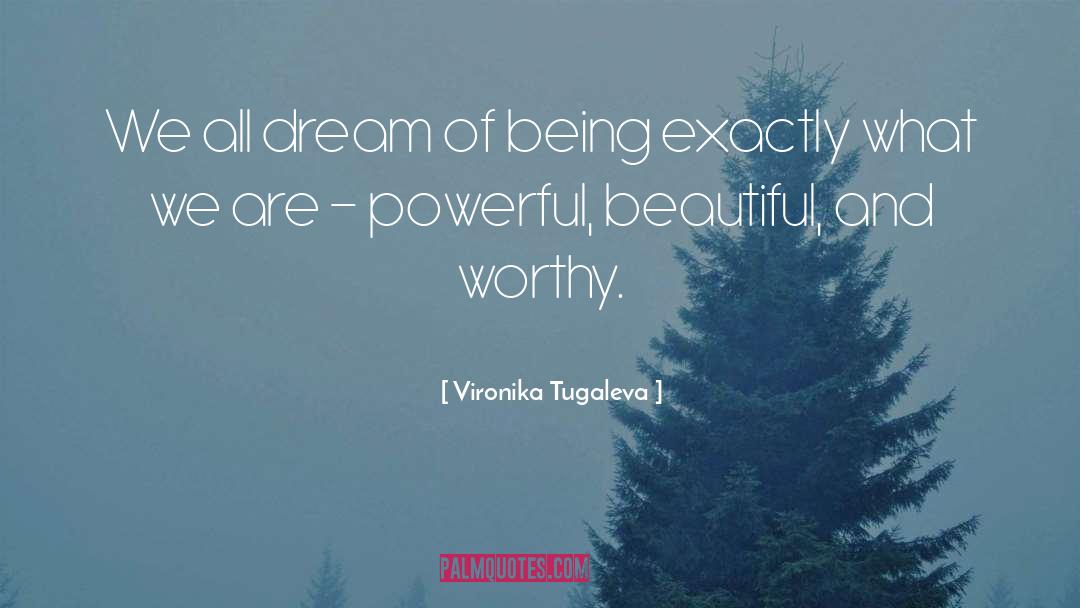 Vironika Tugaleva Quotes: We all dream of being