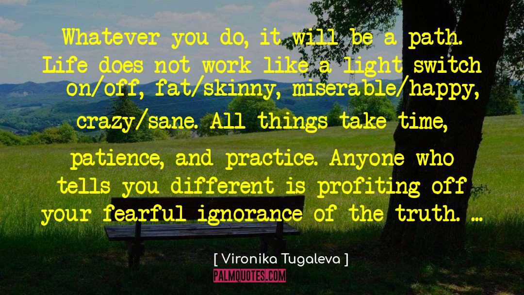 Vironika Tugaleva Quotes: Whatever you do, it will