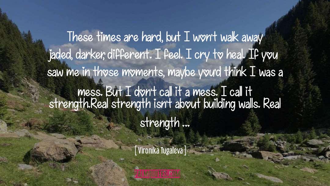 Vironika Tugaleva Quotes: These times are hard, but
