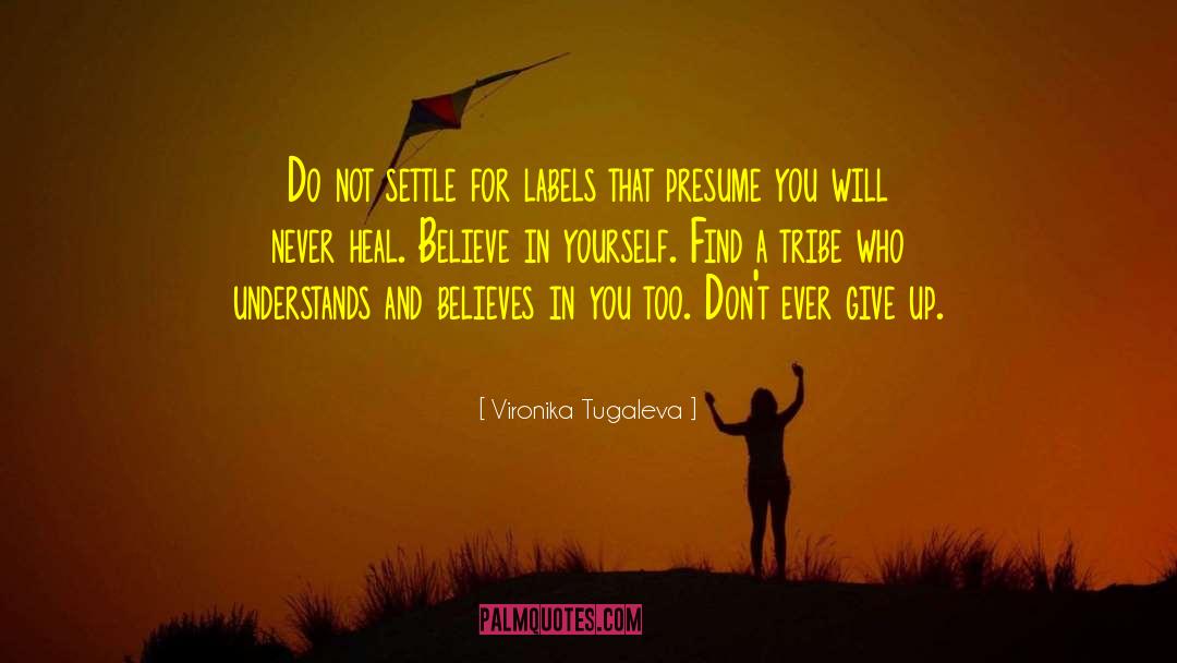 Vironika Tugaleva Quotes: Do not settle for labels